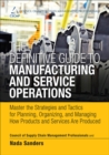 Image for The Definitive Guide to Manufacturing and Service Operations: Master the Strategies and Tactics for Planning, Organizing, and Managing How Products and Services Are Produced
