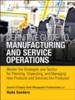 Image for The definitive guide to manufacturing and service operations: master the strategies and tactics for planning, organizing, and managing how products and services are produced