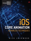 Image for iOS Core Animation:  Advanced Techniques