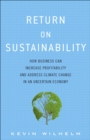 Image for Return on sustainability: how business can increase profitability and address climate change in an uncertain economy