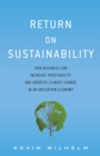 Image for Return on sustainability: how business can increase profitability and address climate change in an uncertain economy