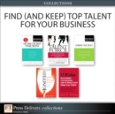 Image for Find (and Keep) Top Talent for Your Business (Collection)