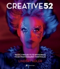 Image for Creative 52: weekly projects to invigorate your photography portfolio