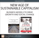 Image for New Age of Sustainable Capitalism: Business Models to Drive Growth and Social Change (Collection), ePub, The