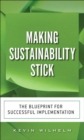Image for Making Sustainability Stick: The Blueprint for Successful Implementation (Paperback)