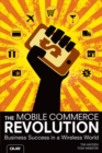 Image for The mobile commerce revolution: how to capitalize on the intersection of mobile marketing and digital commerce