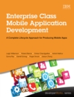 Image for Enterprise class mobile application development: a complete lifecycle approach for producing mobile apps