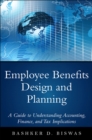 Image for Employee benefits design and planning: a guide to understanding accounting, finance, and tax implications
