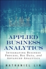 Image for Applied Business Analytics : Integrating Business Process, Big Data, and Advanced Analytics