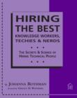 Image for Hiring the best knowledge workers, techies &amp; nerds: the secrets &amp; science of hiring technical people