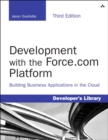 Image for Development with the Force.com Platform: building business applications in the cloud