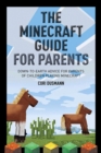 Image for The Minecraft guide for parents: down-to-earth advice for parents of children playing Minecraft