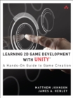 Image for Learning 2D Game Development With Unity: A Hands-on Guide to Game Creation
