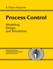 Image for Process control  : modeling, design, and simulation