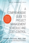 Image for A Comprehensive Guide to Project Management Schedule and Cost Control: Methods and Models for Managing the Project Lifecycle