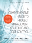Image for A comprehensive guide to project management schedule and cost control: methods and models for managing the project lifecycle