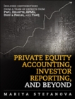 Image for Private equity accounting, investor reporting, and beyond  : advanced guide for private equity managers, institutional investors, investment professionals, and students