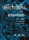 Image for Electronics for scientists  : physical principles with applications to instrumentation