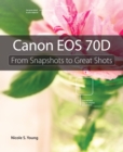 Image for Canon EOS 70D: from snapshots to great shots