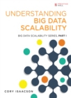 Image for Understanding Big Data Scalability:  Big Data Scalability Series, Part I