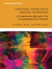 Image for Treating Those with Mental Disorders : A Comprehensive Approach to Case Conceptualization and Treatment
