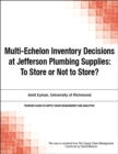 Image for Multi-Echelon Inventory Decisions at Jefferson Plumbing Supplies: To Store or Not to Store?