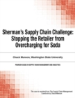 Image for Sherman&#39;s Supply Chain Challenge:  Stopping the Retailer from Overcharging for Soda