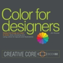 Image for Color for designers: ninety-five things you need to know when choosing and using colors for layouts and illustrations : book 02