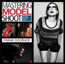 Image for Mastering the model shoot: everything a photographer needs to know before, during, and after the shoot