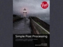 Image for Simple Post Processing: A Photographer&#39;s Guide to Workflow Options for All of Your Images in Lightroom