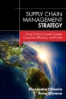 Image for Supply Chain Management Strategy : Using SCM to Create Greater Corporate Efficiency and Profits