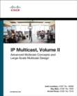Image for IP Multicast, Volume II: Advanced Multicast Concepts and Large-Scale Multicast Design
