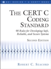 Image for CERT&amp;reg; C Coding Standard, Second Edition: 98 Rules for Developing Safe, Reliable, and Secure Systems
