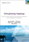 Image for Virtualizing Hadoop: How to Install, Deploy, and Optimize Hadoop in a Virtualized Architecture