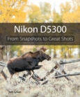 Image for Nikon D5300: from snapshots to great shots