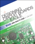 Image for Designing circuit boards with EAGLE: make high-quality PCBS at low cost