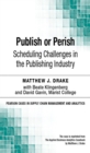Image for Publish or Perish:  Scheduling Challenges in the Publishing Industry
