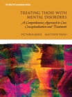 Image for Treating Those with Mental Disorders : A Comprehensive Approach to Case Conceptualization and Treatment, Enhanced Pearson eText -- Access Card
