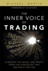 Image for Inner Voice of Trading, The : Eliminate the Noise, and Profit from the Strategies That Are Right for You