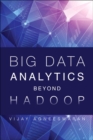 Image for Big Data Analytics Beyond Hadoop : Real-Time Applications with Storm, Spark, and More Hadoop Alternatives