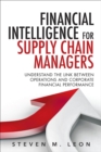 Image for Financial Intelligence for Supply Chain Managers: Understand the Link Between Operations and Corporate Financial Performance