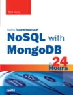 Image for NoSQL with MongoDB in 24 Hours, Sams Teach Yourself