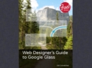 Image for Web Designer&#39;s Guide to Google Glass