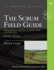 Image for The Scrum field guide: agile advice for your first year and beyond