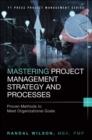 Image for Mastering project management strategy and processes  : proven methods to meet organizational goals