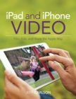 Image for iPad and iPhone video: film, edit, and share the Apple way