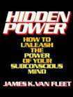Image for Hidden Power : How to Unleash the Power of Your Subconscious Mind