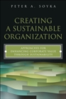 Image for Creating a sustainable organization  : approaches for enhancing corporate value through sustainability