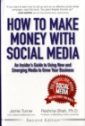 Image for How to Make Money with Social Media : An Insider&#39;s Guide to Using New and Emerging Media to Grow Your Business