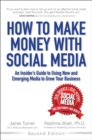 Image for How to make money with social media: an insider&#39;s guide on using new and emerging media to grow your business